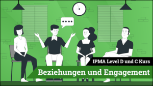 IPMA Level D und IPMA Level C Beziehungen und Engagement