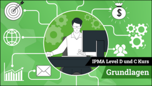 IPMA Level D und IPMA Level C Grundlagen