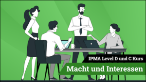 IPMA Level D und IPMA Level C Macht und Interesse