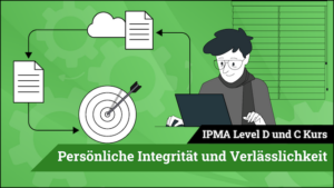 IPMA Level D und IPMA Level C Integrität und Verlässlichkeit